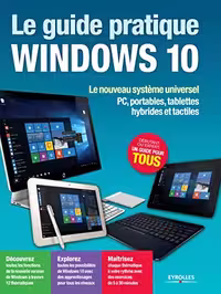 خرید و دانلود نسخه کامل کتاب Le guide pratique Windows 10 : Le nouveau système universel - PC, portables, tablettes hybrides et tactiles