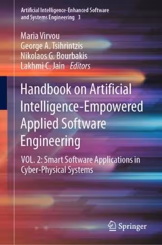 خرید و دانلود نسخه کامل کتاب Handbook on Artificial Intelligence-Empowered Applied Software Engineering: VOL.2: Smart Software Applications in Cyber-Physical Systems