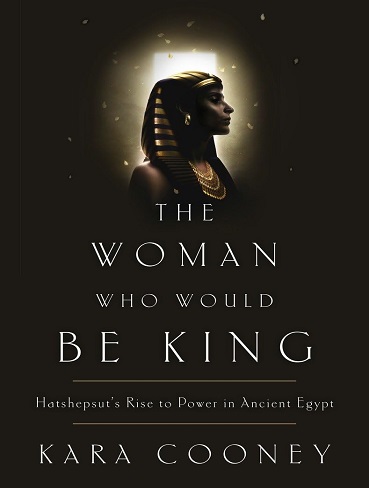 کتاب The Woman Who Would Be King: Hatshepsut’s Rise to Power in Ancient Egypt (زبان اصلی)