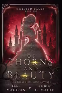Of Thorns and Beauty (Twisted Pages Book 1) (متن کامل)