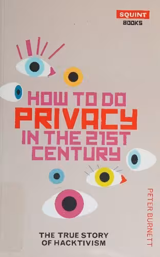 خرید و دانلود نسخه کامل کتاب How to do Privacy in the 21st Century: The True Story of Hacktivism