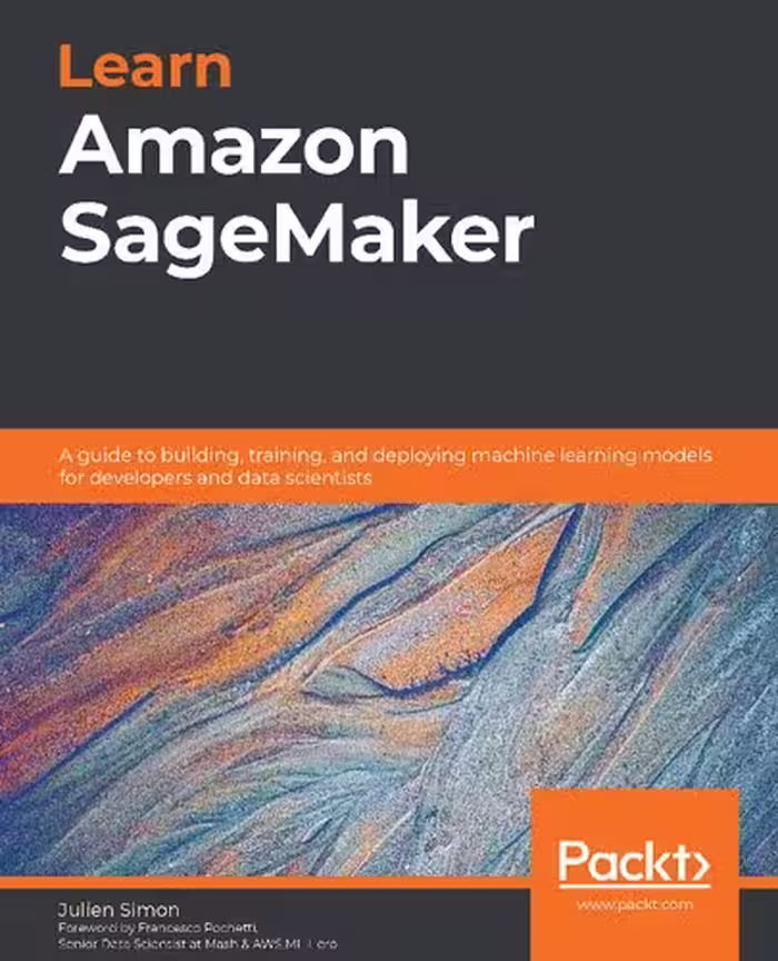 خرید و دانلود نسخه کامل کتاب Learn Amazon SageMaker: A guide to building, training, and deploying machine learning models for developers and data scientists