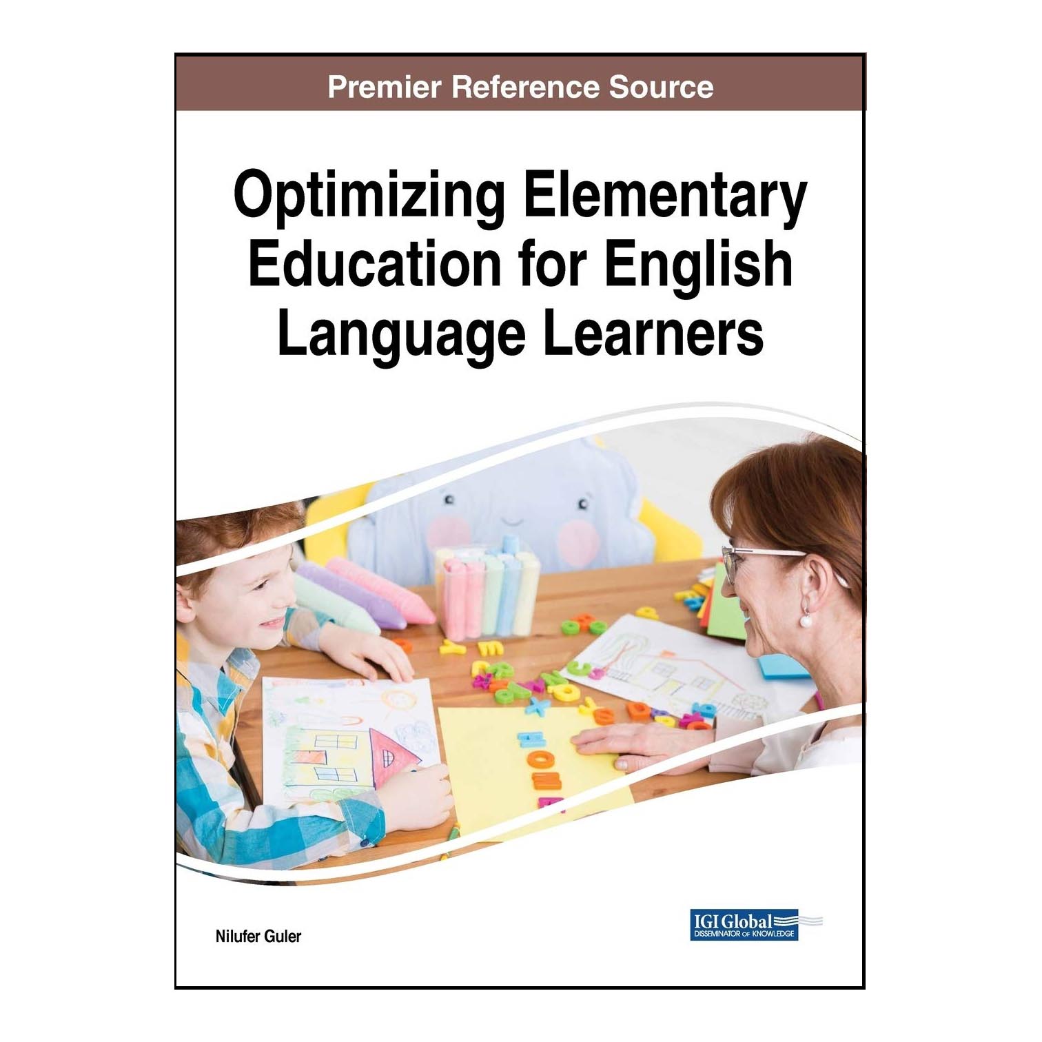 کتاب Optimizing Elementary Education for English Language Learners اثر Nilufer Guler انتشارات IGI GLOBAL