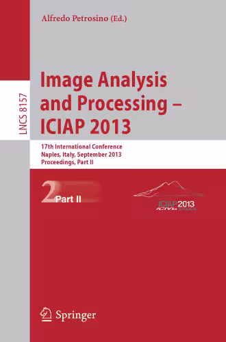 خرید و دانلود نسخه کامل کتاب Image Analysis and Processing – ICIAP 2013: 17th International Conference, Naples, Italy, September 9-13, 2013, Proceedings, Part II