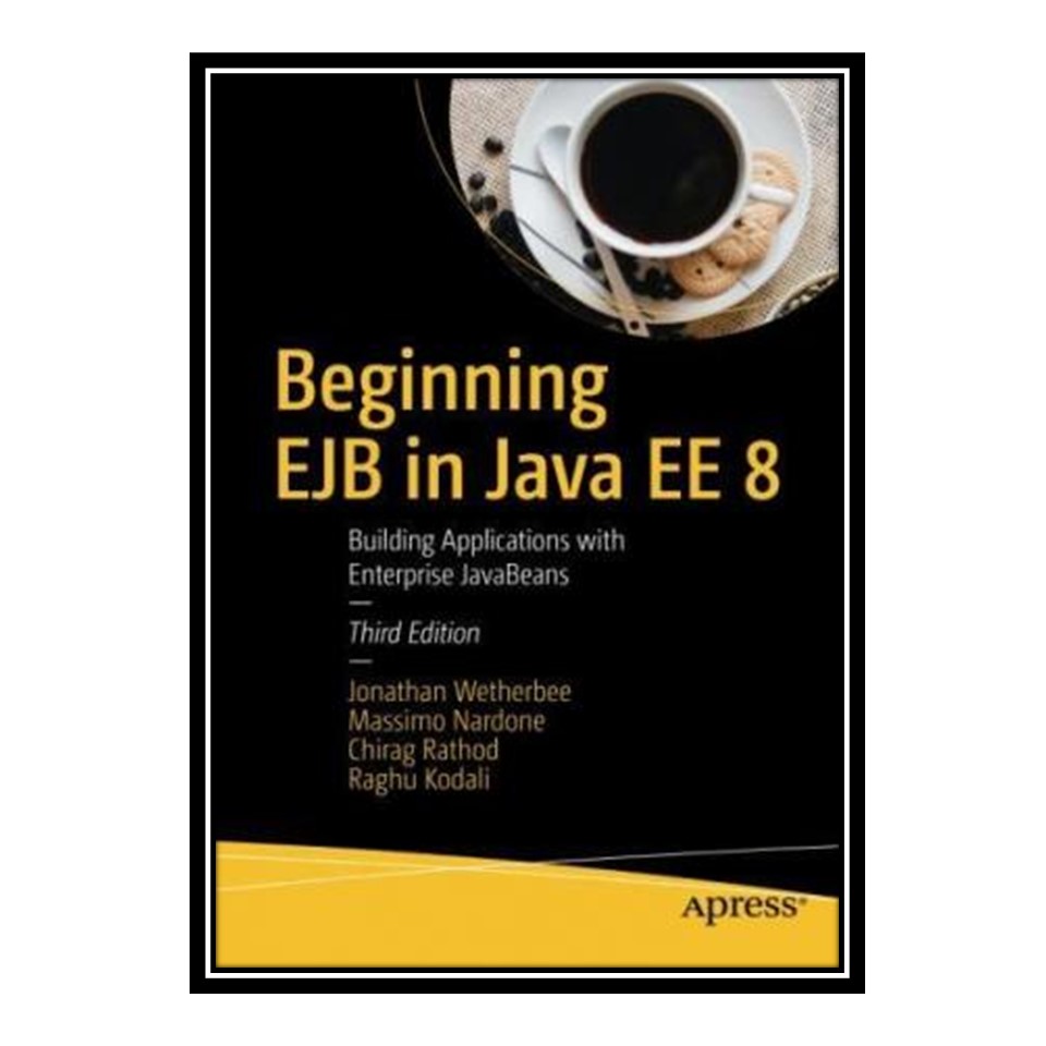 کتاب 	 Beginning EJB in Java EE 8: Building Applications with Enterprise JavaBeans اثر Jonathan Wetherbee et al انتشارات مؤلفین طلایی