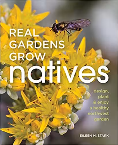 󾕇 دانلود کتاب Real Gardens Grow Natives - Design, Plant, &amp; Enjoy A Healthy Northwest Garden, 2014 - دانلود کتاب های دانشگاهی