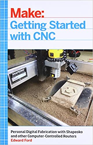  دانلود کتاب Getting Started With Cnc - Personal Digital Fabrication With Shapeoko And Other Computer-Controlled Routers, 2016 - دانلود کتاب های دانشگاهی