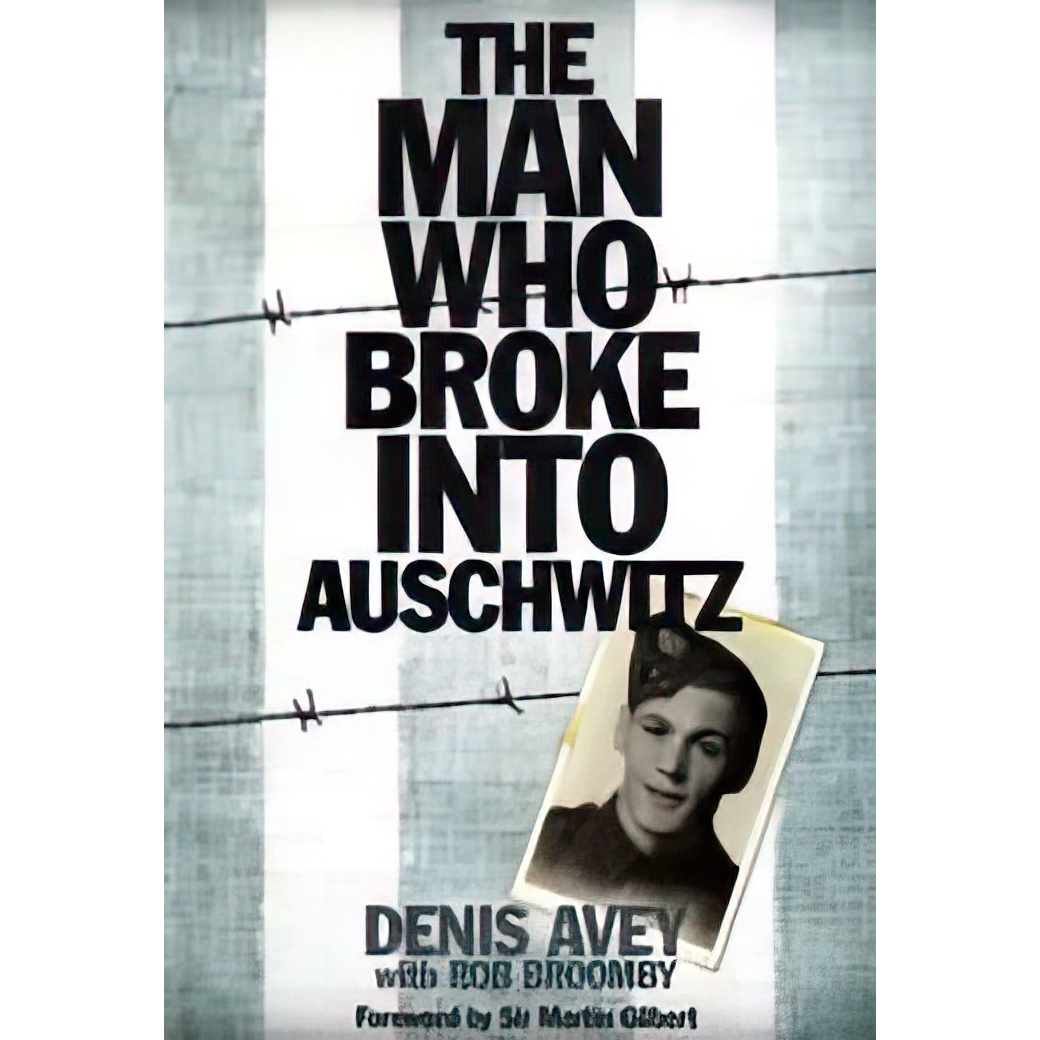 کتاب The Man Who Broke into Auschwitz اثر Denis Avey انتشارات Paragon