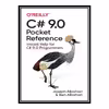 کتاب C# 9.0 Pocket Reference: Instant Help for C# 9.0 Programmers اثر Joseph Albahari and Ben Albahari انتشارات مؤلفین طلایی