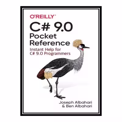 کتاب C# 9.0 Pocket Reference: Instant Help for C# 9.0 Programmers اثر Joseph Albahari and Ben Albahari انتشارات مؤلفین طلایی