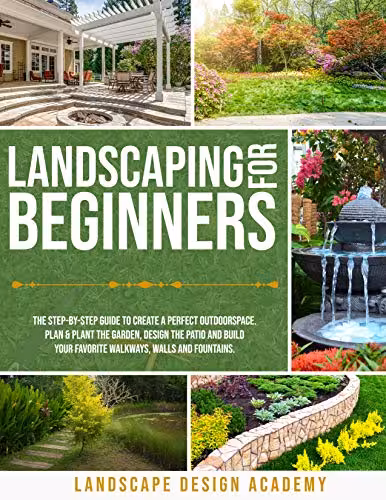 خرید و دانلود نسخه کامل کتاب Landscaping for Beginners: The Step-By-Step Guide to Create a Perfect Outdoorspace -   pdf