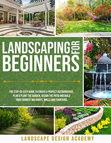 خرید و دانلود نسخه کامل کتاب Landscaping for Beginners: The Step-By-Step Guide to Create a Perfect Outdoorspace - pdf