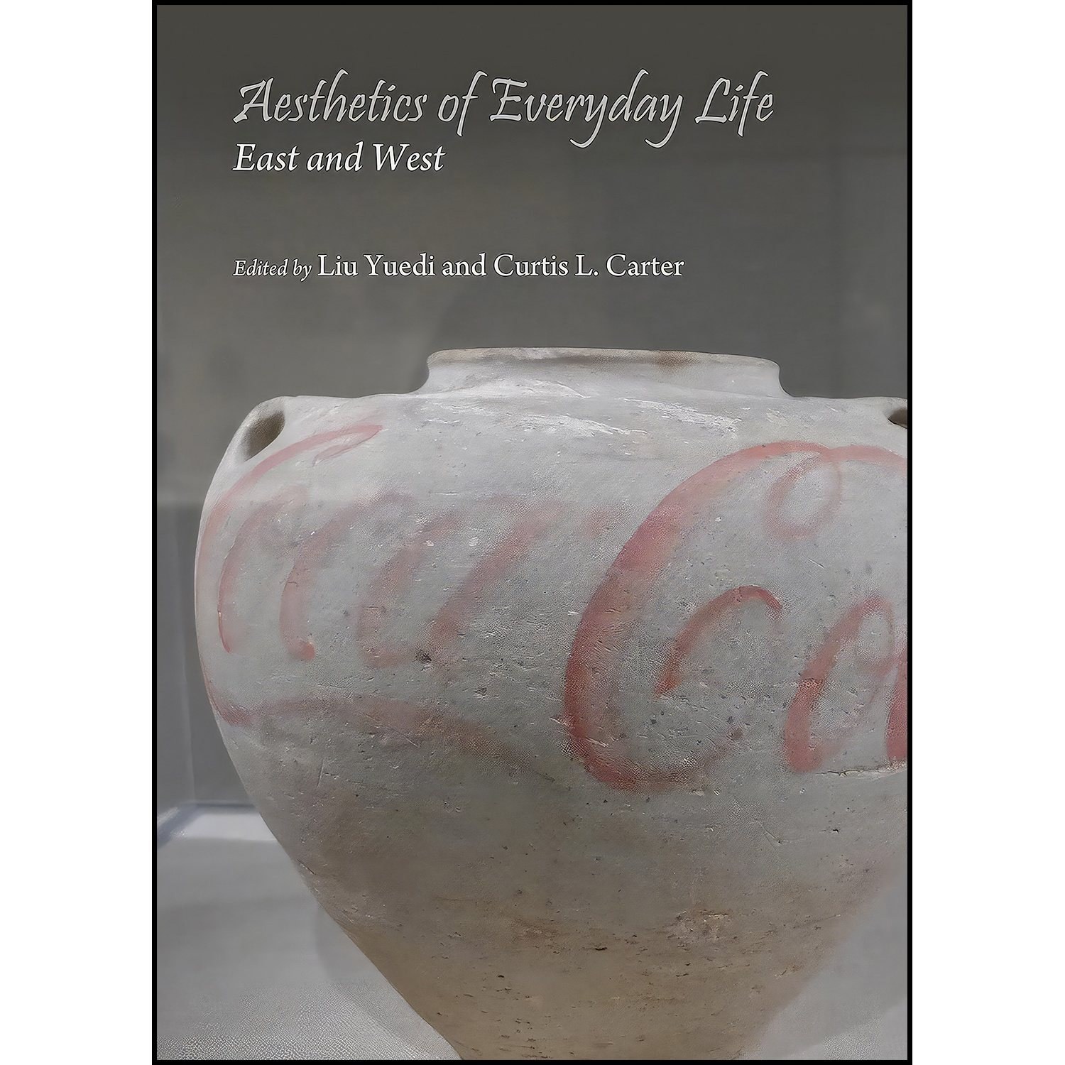 کتاب زبان اصلی Aesthetics of Everyday Life اثر Curtis L Carter and Liu Yuedi