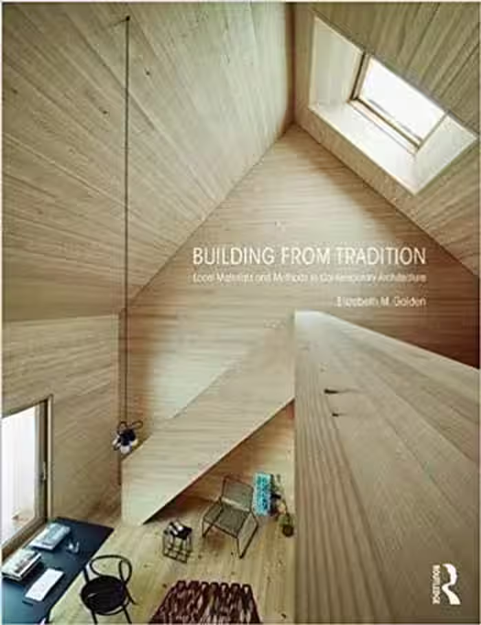 󾕇 دانلود کتاب Building From Tradition - Local Materials And Methods In Contemporary Architecture, 2018 - دانلود کتاب های دانشگاهی