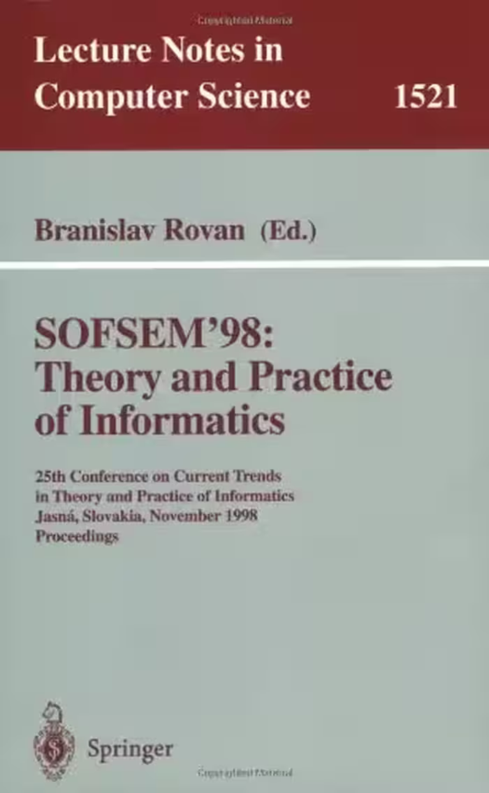 خرید و دانلود نسخه کامل کتاب SOFSEM’ 98: Theory and Practice of Informatics: 25th Conference on Current Trends in Theory and Practice of Informatics Jasná, Slovakia, November 21–27, 1998 Proceedings