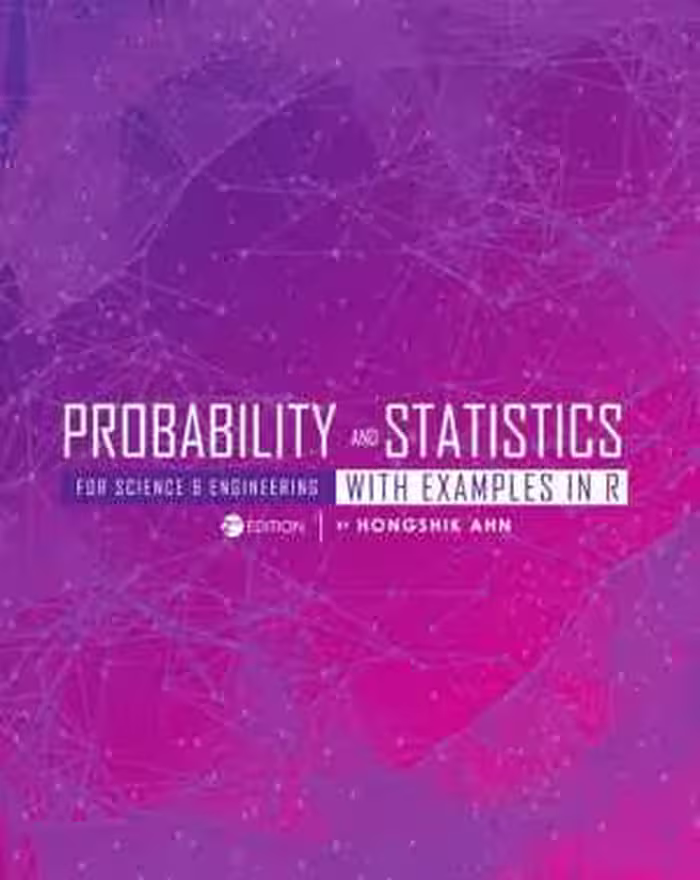 [PDF] دانلود کتاب Probability And Statistics For Science And Engineering With Examples In R, 2nd ed, 2018