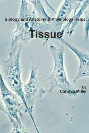 [AZW3] دانلود کتاب Biology And Anatomy &amp; Physiology Helps - Tissues, 2013
