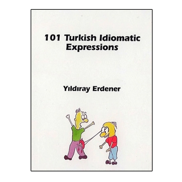 کتاب 101 Turkish Idiomatic Expressions اثر Erdener Yıldıray انتشارات نبض دانش