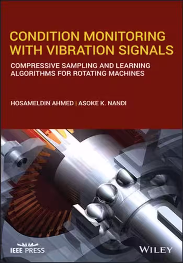 خرید و دانلود نسخه کامل کتاب Condition Monitoring with Vibration Signals: Compressive Sampling and Learning Algorithms for Rotating Machines - Pdf
