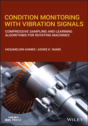 خرید و دانلود نسخه کامل کتاب Condition Monitoring with Vibration Signals: Compressive Sampling and Learning Algorithms for Rotating Machines - Pdf
