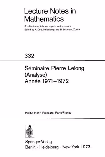 خرید و دانلود نسخه کامل کتاب Seminaire Pierre Lelong (Analyse), Annee 1971-1972: Institut Henri PoincareParis, France