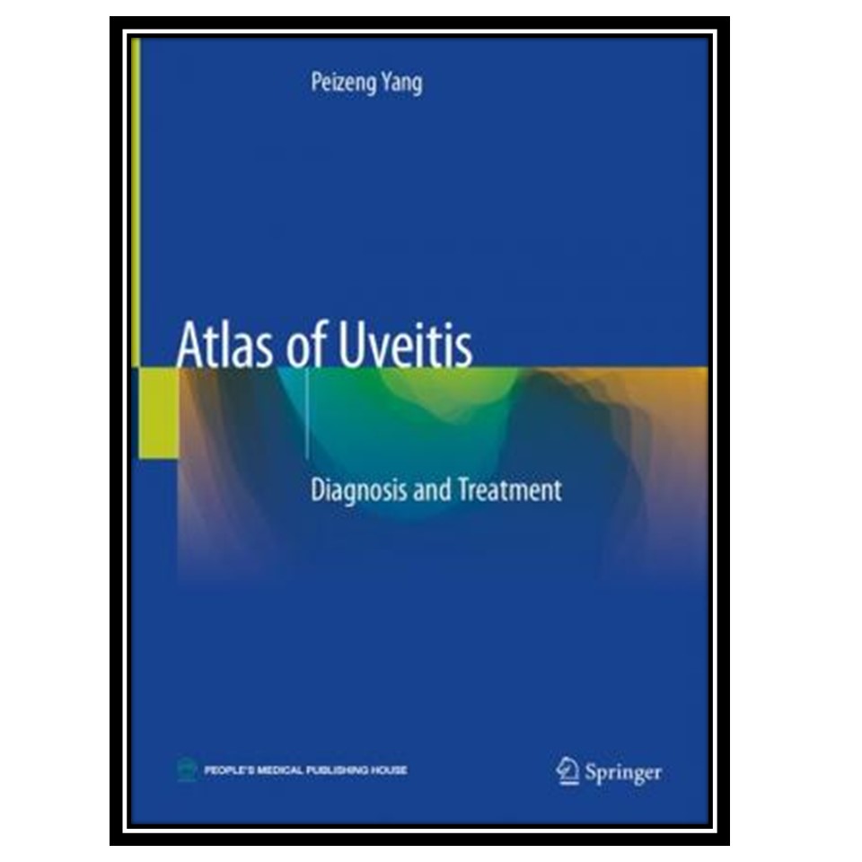 کتاب Atlas of Uveitis: Diagnosis and Treatment اثر Peizeng Yang انتشارات مؤلفین طلایی