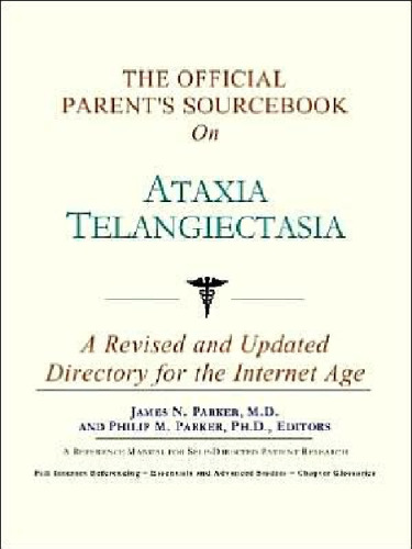 خرید و دانلود نسخه کامل کتاب The Official Parent&#039;s Sourcebook on Ataxia Telangiectasia: A Revised and Updated Directory for the Internet Age