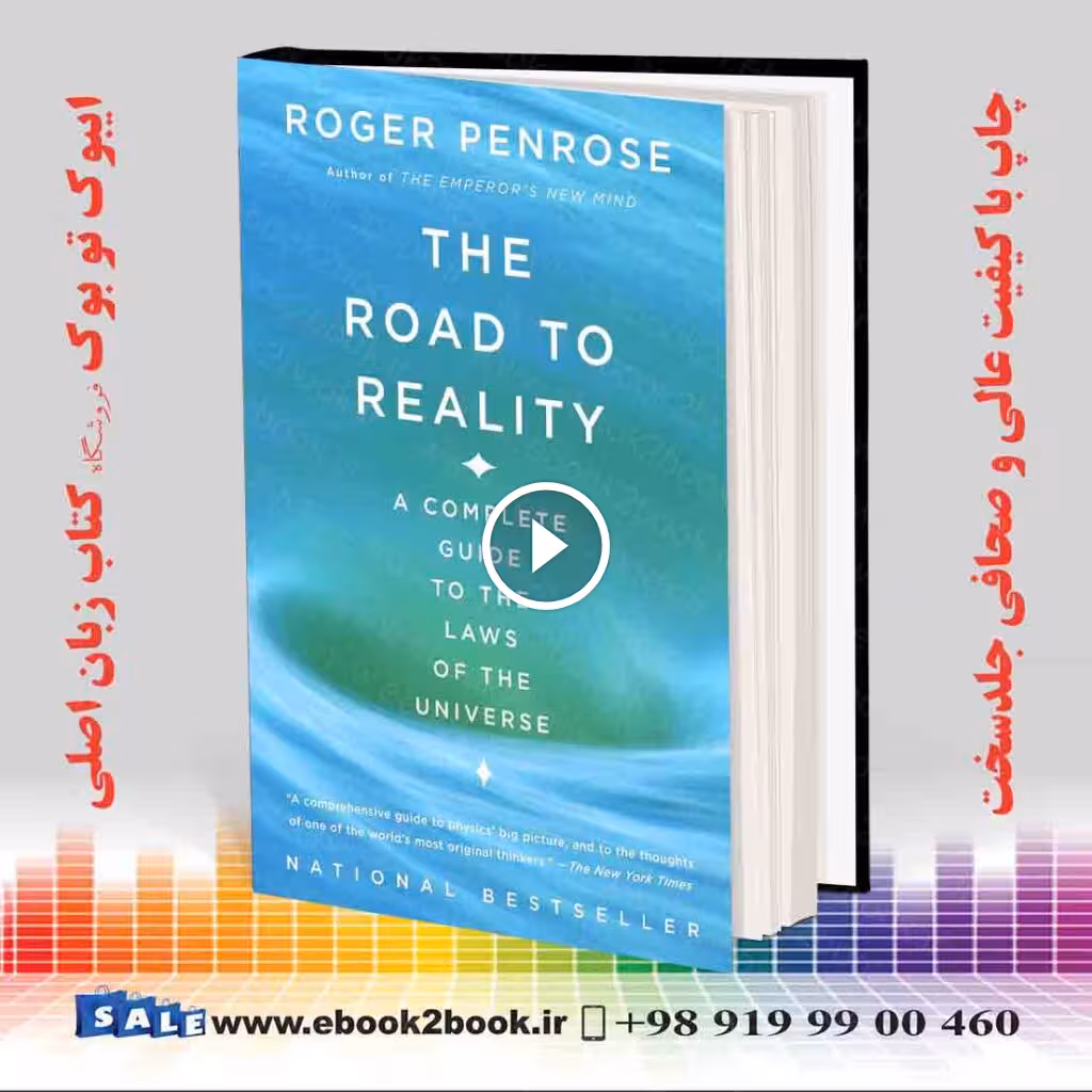 The Road to Reality: A Complete Guide to the Laws of the Universe