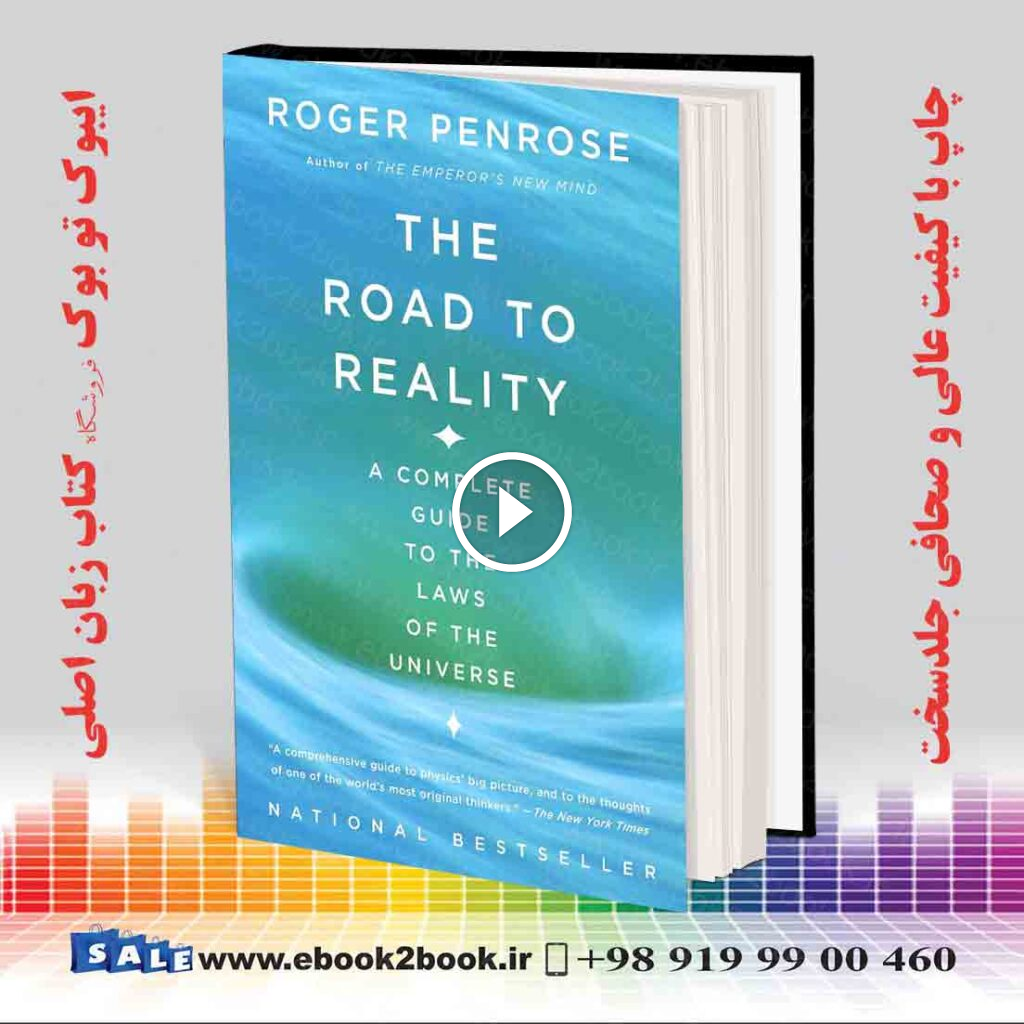 The Road to Reality: A Complete Guide to the Laws of the Universe