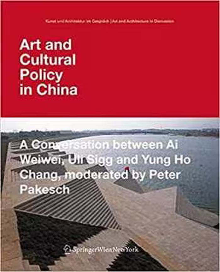 [PDF] دانلود کتاب Art And Cultural Policy In China - A Conversation Between Ai Weiwei, Uli Sigg And Yung Ho Chang, Moderated By Peter Pakesch, 2009