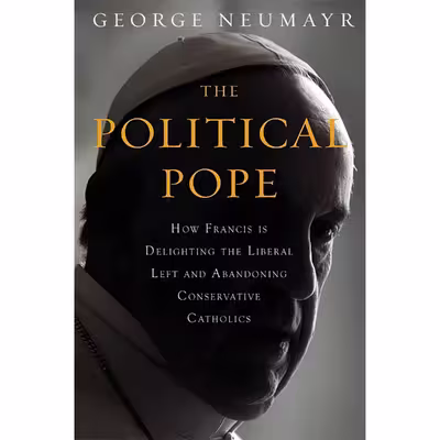 کتاب The Political Pope اثر George Neumayr انتشارات Center Street
