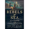 کتاب Rebels at Sea اثر Eric Jay Dolin انتشارات Liveright