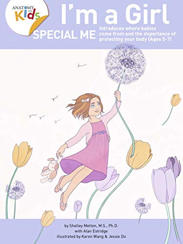 خرید و دانلود نسخه کامل کتاب I'm a Girl, Special Me (Ages 5-7) Anatomy For Kids Book Introduces Girl Anatomy, Where Babies Come From And Importance of Protecting Her Body (2nd Edition) - Pdf