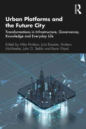 [PDF] دانلود کتاب Urban Platforms And The Future City - Transformations In Infrastructure, Governance, Knowledge And Everyday Life, 2020