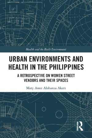 [PDF] دانلود کتاب Urban Environments And Health In The Philippines - A Retrospective On Women Street Vendors And Their Spaces, 2021
