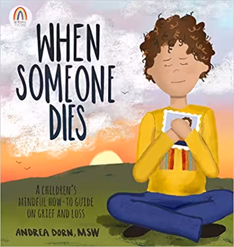 خرید و دانلود نسخه کامل کتاب When Someone Dies: A Children’s Mindful How-To Guide on Grief and Loss  Pdf