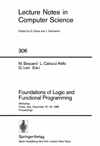 خرید و دانلود نسخه کامل کتاب Foundations of Logic and Functional Programming: Workshop Trento, Italy, December 15–19, 1986 Proceedings