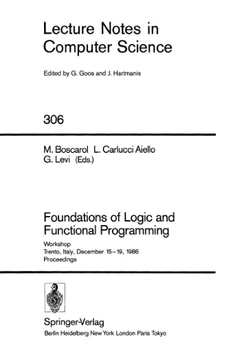 خرید و دانلود نسخه کامل کتاب Foundations of Logic and Functional Programming: Workshop Trento, Italy, December 15–19, 1986 Proceedings