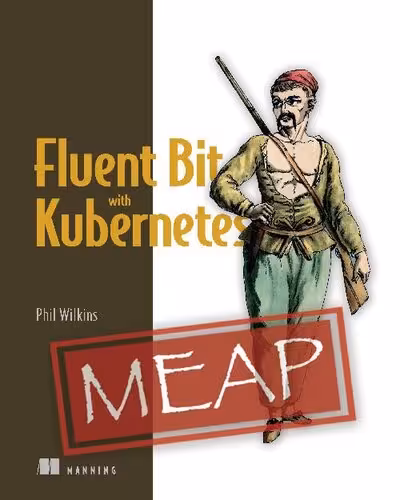 خرید و دانلود نسخه کامل کتاب Fluent Bit with Kubernetes (MEAP V06)