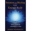کتاب Emotion and Healing in the Energy Body اثر Robert Henderson انتشارات Healing Arts Press