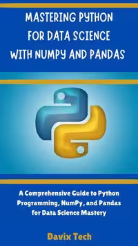 خرید و دانلود نسخه کامل کتاب MASTERING PYTHON FOR DATA SCIENCE WITH NUMPY AND PANDAS: A Comprehensive Guide To Python Programming,Numpy and Pandas