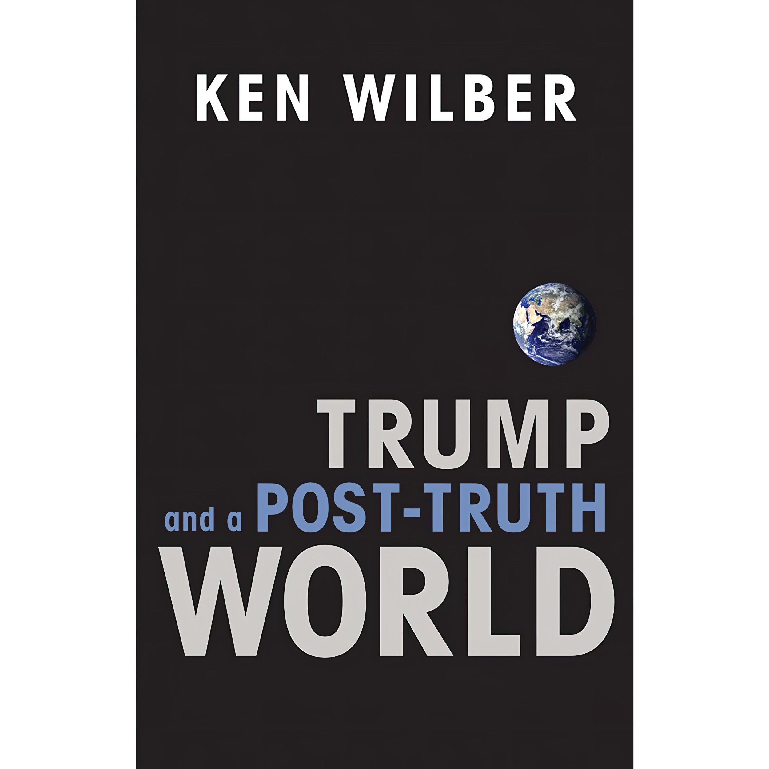 کتاب Trump and a Post-Truth World اثر Ken Wilber انتشارات Shambhala