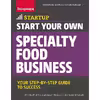 کتاب Start Your Own Specialty Food Business اثر جمعی از نویسندگان انتشارات Entrepreneur Press