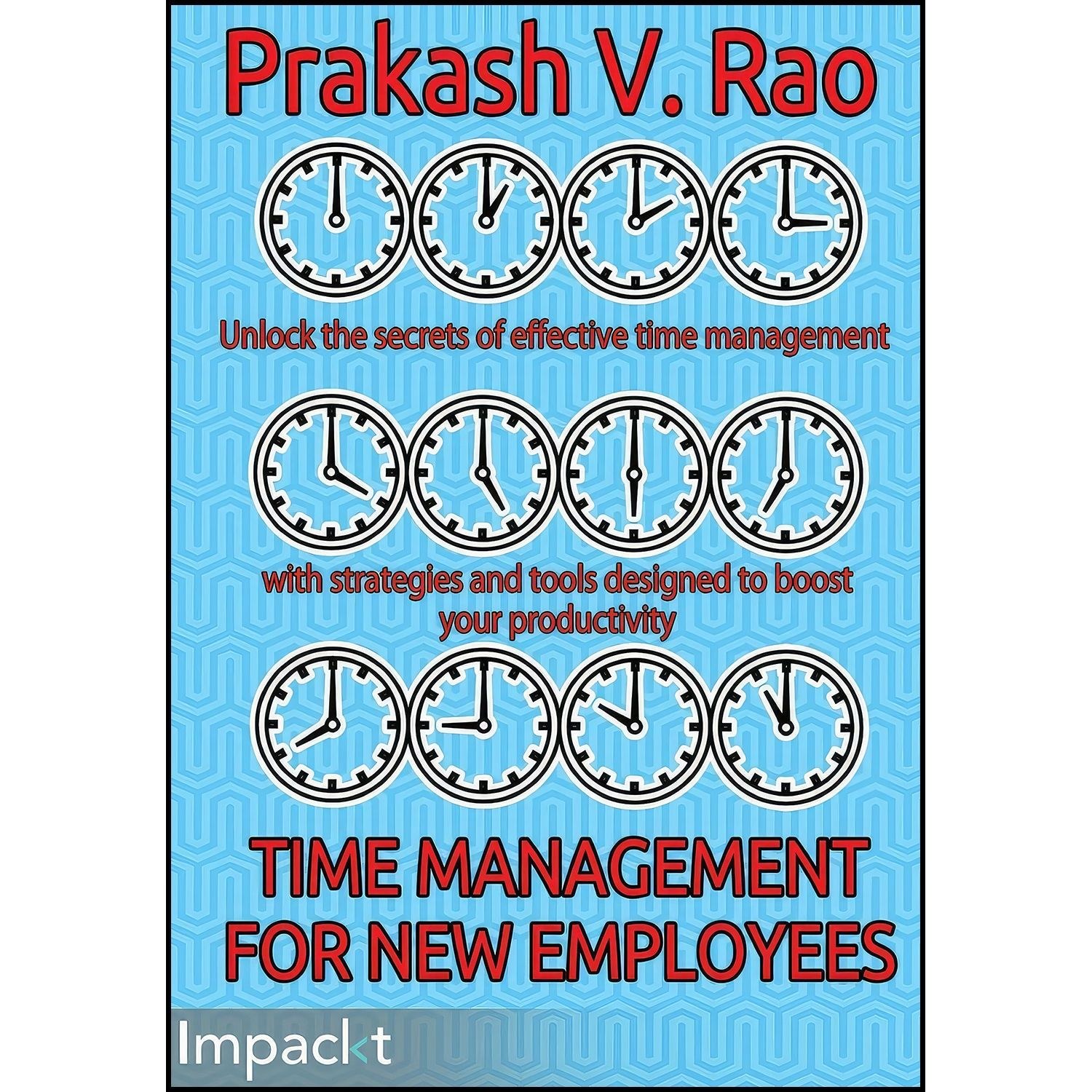 کتاب زبان اصلی Time Management for New Employees اثر Prakash V Rao