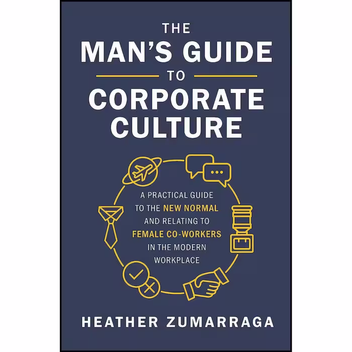 کتاب زبان اصلی The Man s Guide to Corporate Culture اثر Heather Zumarraga