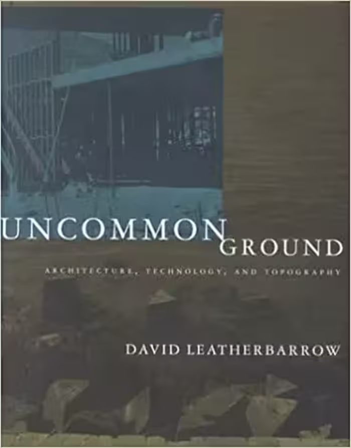󾕇 دانلود کتاب Uncommon Ground - Architecture, Technology, And Topography, 2000 - دانلود کتاب های دانشگاهی