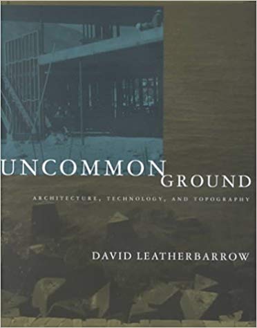 󾕇 دانلود کتاب Uncommon Ground - Architecture, Technology, And Topography, 2000 - دانلود کتاب های دانشگاهی