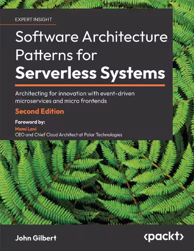 خرید و دانلود نسخه کامل کتاب Software Architecture Patterns for Serverless Systems: Architecting for innovation with event-driven microservices and micro frontends