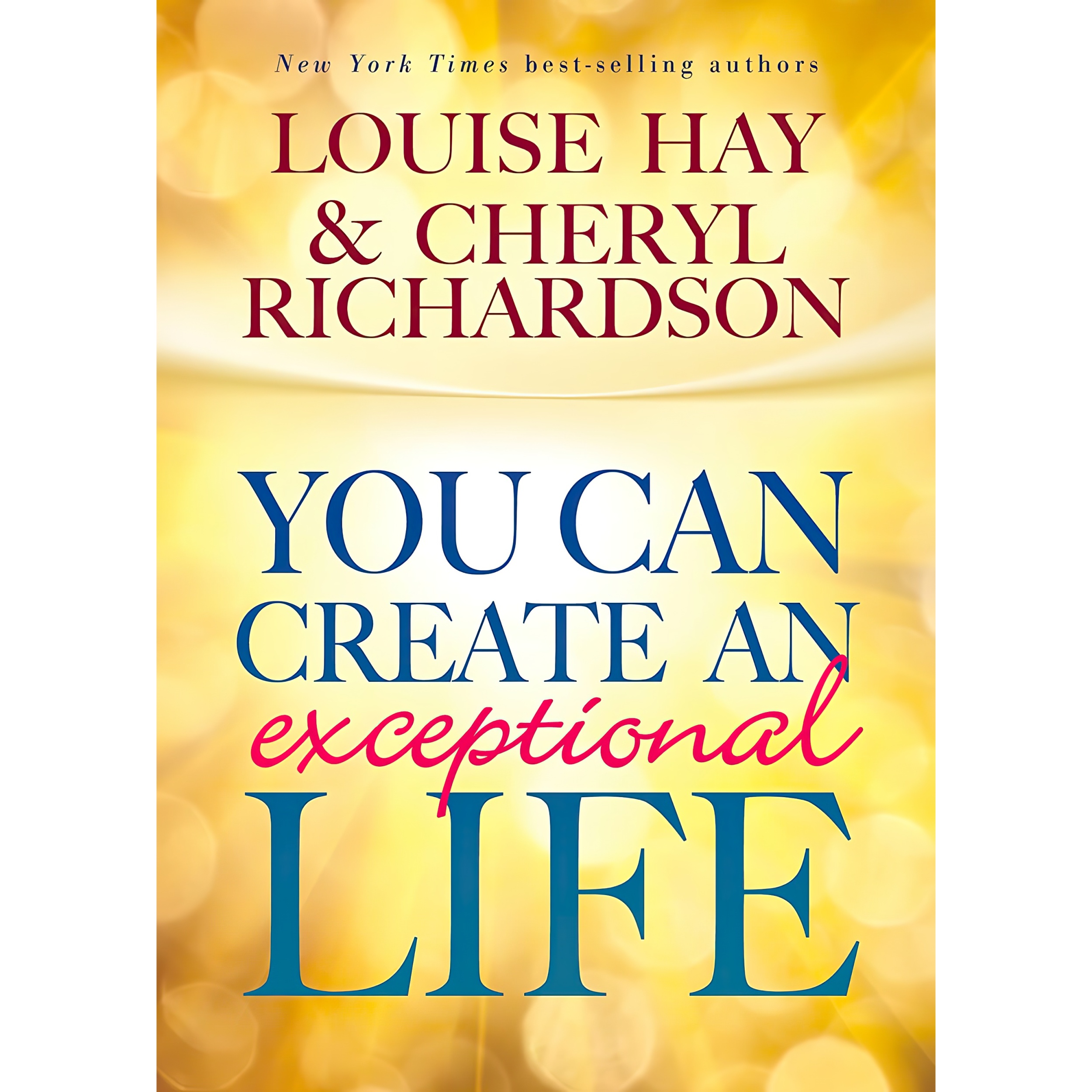 کتاب You Can Create An Exceptional Life اثر Louise Hay and Cheryl Richardson انتشارات Hay House