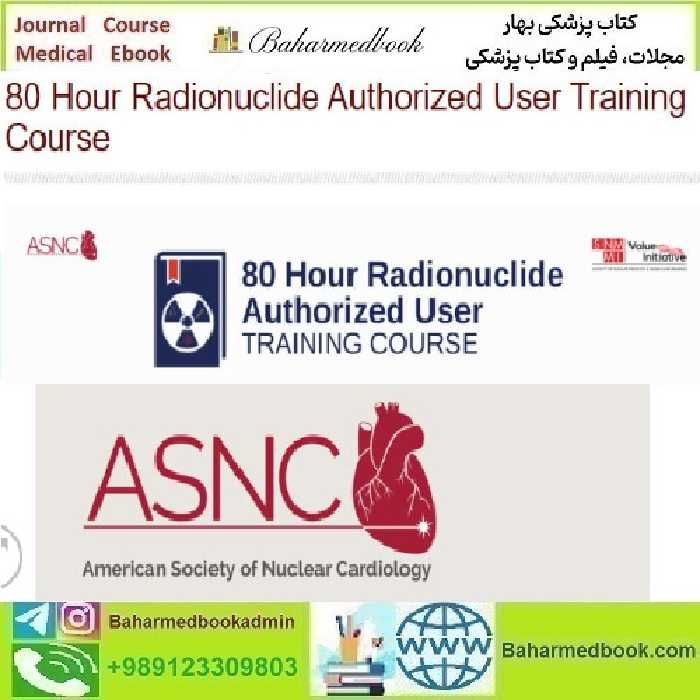 ASNC 80 Hour Radionuclide Authorized User Training Course 20